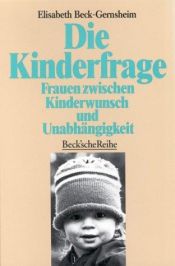 book cover of Die Kinderfrage. Frauen zwischen Kinderwunsch und Unabhängigkeit. by Elisabeth Beck-Gernsheim