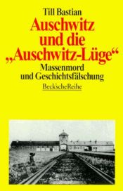 book cover of Auschwitz und die 'Auschwitz-Lüge': Massenmord und Geschichtsfälschung by Till Bastian