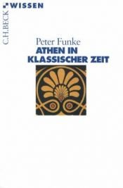 book cover of Athen in klassischer Zeit (Wissen) by Peter Funke