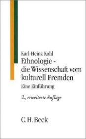 book cover of Ethnologie, die Wissenschaft vom kulturell Fremden: Eine Einführung by Karl-Heinz Kohl