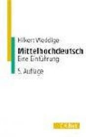 book cover of Mittelhochdeutsch : eine Einführung by Hilkert Weddige