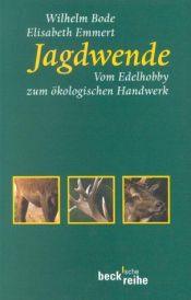 book cover of Jagdwende : vom Edelhobby zum ökologischen Handwerk by Elisabeth Remmert|Wilhelm Bode