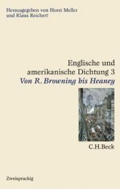 book cover of Englische und amerikanische Dichtung, 4 Bde., Bd.3, Von R. Browning bis Heaney by Horst Meller|Klaus Reichert