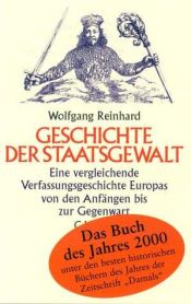 book cover of Geschichte der Staatsgewalt: Eine vergleichende Verfasssungsgeschichte Europas von den Anfängen bis zur Gegenwart by Wolfgang Reinhard