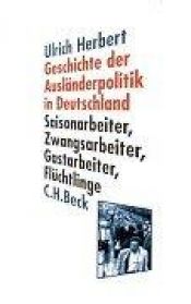 book cover of Geschichte der Ausländerpolitik in Deutschland: Saisonarbeiter, Zwangsarbeiter, Gastarbeiter, Flüchtlinge by Ulrich Herbert