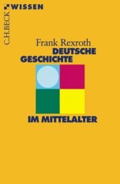 book cover of Deutsche Geschichte im Mittelalter by Frank Rexroth