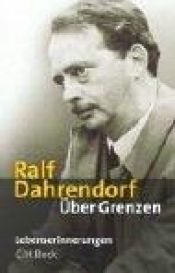 book cover of Über Grenzen : Lebenserinnerungen by Ralf Dahrendorf
