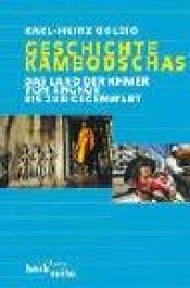 book cover of Geschichte Kambodschas. Das Land der Khmer von Angkor bis zur Gegenwart. by Karl-Heinz Golzio
