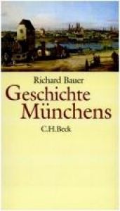 book cover of Geschichte Münchens : vom Mittelalter bis zur Gegenwart by Richard Bauer