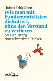 book cover of Como Discutir Con Un Fundamentalista Sin Perder La Razon by Hubert Schleichert