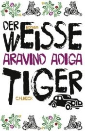 book cover of Der weiße Tiger by Aravind Adiga
