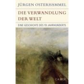 book cover of Die Verwandlung der Welt: Eine Geschichte des 19. Jahrhunderts by Jürgen Osterhammel