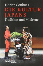 book cover of Die Kultur Japans : Tradition und Moderne by Florian Coulmas
