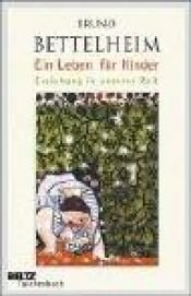 book cover of Ein Leben für Kinder. Erziehung in unserer Zeit by Bruno Bettelheim