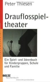 book cover of Drauflosspieltheater: Ein Spiel- und Ideenbuch für Kindergruppen, Schule und Familie by Peter Thiesen