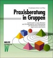 book cover of Praxisberatung in Gruppen: Erlebnisaktivierende Methoden mit 20 Fallbeispielen (Beltz Weiterbildung) by Friedemann Schulz von Thun
