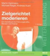 book cover of Zielgerichtet moderieren. Ein Handbuch für Führungskräfte, Berater und Trainer (Beltz Weiterbildung) by Martin Hartmann