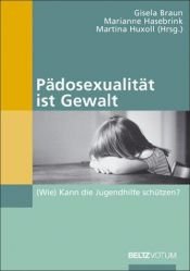 book cover of Pädosexualität ist Gewalt by Gisela Braun
