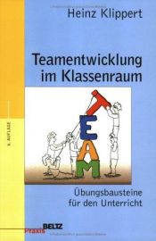 book cover of Teamentwicklung im Klassenraum : Übungsbausteine für den Unterricht by Heinz Klippert