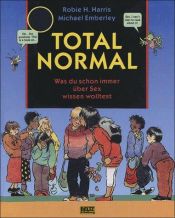 book cover of Total normal. Was Du schon immer über Sex wissen wolltest by Robie Harris