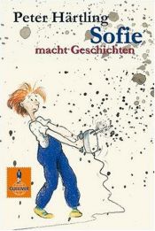 book cover of Sofie macht Geschichten by Peter Härtling