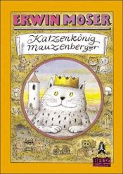 book cover of Katzenkönig Mauzenberger : eine lange Geschichte by Erwin Moser