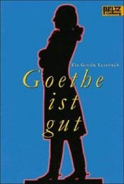 book cover of Gullivers Bücher, Bd.44, Goethe ist gut by İohann Volfqanq Göte