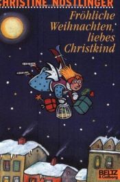book cover of Fröhliche Weihnachten, liebes Christkind, 1 Audio-CD by Christine Nöstlinger