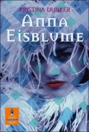 book cover of Anna Eisblume by Kristina Dunker