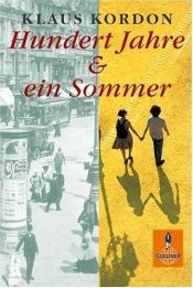 book cover of Hundert Jahre und ein Sommer by Klaus Kordon