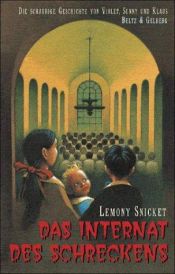 book cover of Das Internat des Schreckens by Brett Helquist|Lemony Snicket
