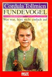 book cover of Fundevogel : Was war, hört nicht einfach auf by Cordula Tollmien