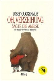 book cover of Oh, Verzeihung, sagte die Ameise by Josef Guggenmos