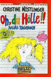 book cover of Oh, du Hölle. Julias Tagebuch ( Ab 12 J.). by Christine Nöstlinger