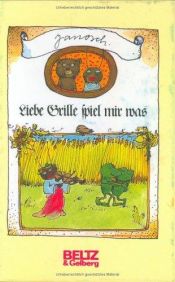 book cover of Liebe Grille spiel mir was by Janosch