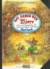 book cover of Das Leben der Thiere: Schön und wahrhaftig beschrieben mit Worten und Bildern by Anthea Bell|Janosch