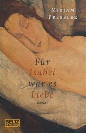 book cover of Für Isabel war es Liebe by Mirjam Pressler