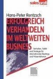 book cover of Erfolgreich verhandeln im weltweiten Business by Hans-Peter Rentzsch