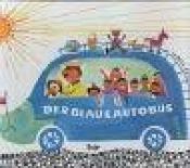 book cover of Der blaue Autobus : ein lustiges Bilderbuch vom blauen Autobus und dem schwarzen Pudel Ottokar by James Krüss