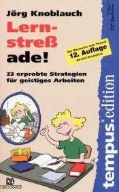 book cover of Lernstreß ade. 33 erprobte Strategien für geistiges Arbeiten. by Jörg Knoblauch