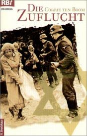 book cover of Die Zuflucht by Corrie ten Boom|Elizabeth Sherrill|John L. Sherrill
