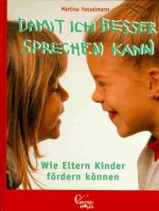 book cover of Damit ich besser sprechen kann : wie Eltern Kinder fördern können by Martina Hasselmann