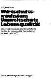 book cover of Wirtschaftswachstum, Umweltschutz, Lebensqualität : eine systemanalytische Umweltstudie für die Bundesrepublik Deutschland bis zum Jahr 2000 by Jürgen Kumm