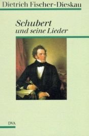 book cover of Schubert und seine Lieder by Dietrich Fischer-Dieskau