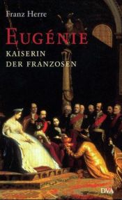 book cover of Eugénie. Kaiserin der Franzosen by Franz Herre