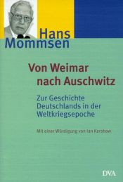 book cover of Von Weimar nach Auschwitz : zur Geschichte Deutschlands in der Weltkriegsepoche by Hans Mommsen