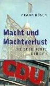 book cover of Macht und Machtverlust. Die Geschichte der CDU. by Frank Bösch