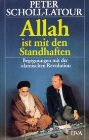 book cover of Allah ist mit den Standhaften: Begegnungen mit der islamischen Revolution by Peter Scholl-Latour