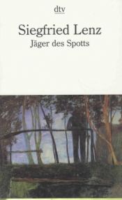 book cover of Jäger des Spotts : Geschichten aus dieser Zeit by Siegfried Lenz