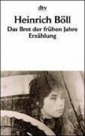 book cover of Das Brot der frühen Jahre by Heinrich Böll